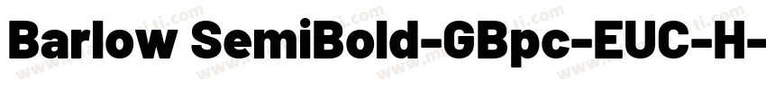 Barlow SemiBold-GBpc-EUC-H字体转换